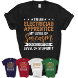 Funny Electrician Apprentice Shirt My Level of Sarcasm Depends on Your Level Of Stupidity T Shirt