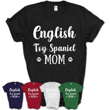 Funny English Toy Spaniel Tshirt, Gift for English Toy Spaniel Lovers, English Toy Spaniel Mom Shirt, Dog Mama Shirt