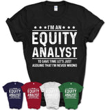 Funny Equity Analyst Never Wrong T-Shirt, New Job Gift for Coworker