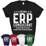 Funny Erp Consultant Never Wrong T-Shirt, New Job Gift for Coworker