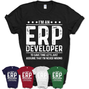 Funny Erp Developer Never Wrong T-Shirt, New Job Gift for Coworker