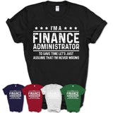 Funny Finance Administrator Never Wrong T-Shirt, New Job Gift for Coworker