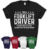 Funny Forklift Driver Never Wrong T-Shirt, New Job Gift for Coworker