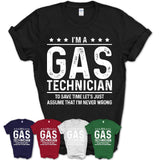 Funny Gas Technician Never Wrong T-Shirt, New Job Gift for Coworker