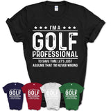 Funny Golf Professional Never Wrong T-Shirt, New Job Gift for Coworker