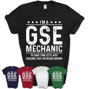 Funny Gse Mechanic Never Wrong T-Shirt, New Job Gift for Coworker