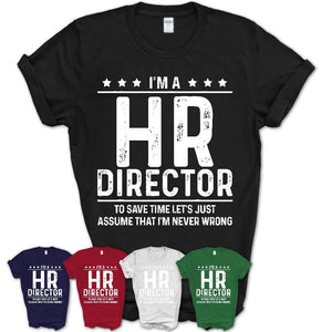 Funny Hr Director Never Wrong T-Shirt, New Job Gift for Coworker