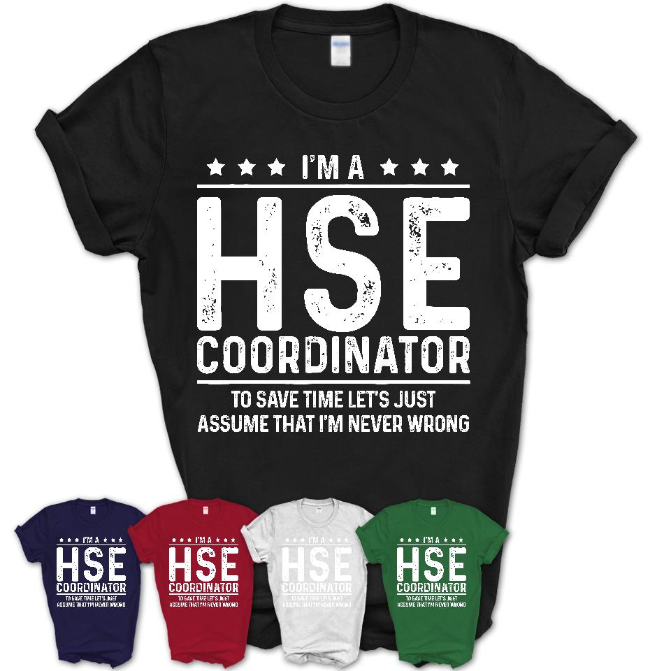 Funny Hse Coordinator Never Wrong T-Shirt, New Job Gift for Coworker