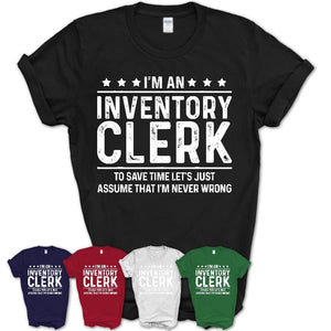 Funny Inventory Clerk Never Wrong T-Shirt, New Job Gift for Coworker