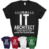Funny It Architect Never Wrong T-Shirt, New Job Gift for Coworker
