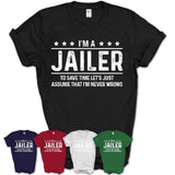 Funny Jailer Never Wrong T-Shirt, New Job Gift for Coworker