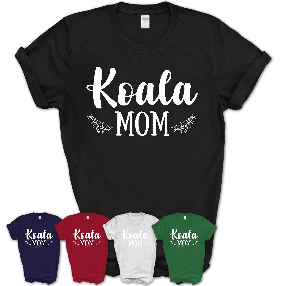 Funny Koala Tshirt, Gift for Koala Lovers, Koala Mom Shirt, Animal Shirt