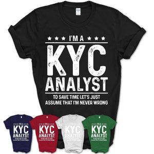 Funny Kyc Analyst Never Wrong T-Shirt, New Job Gift for Coworker