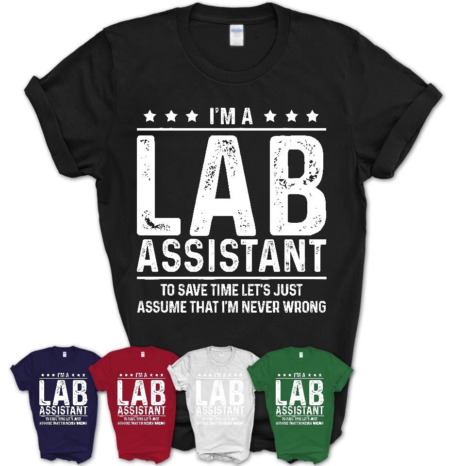 Funny Lab Assistant Never Wrong T-Shirt, New Job Gift for Coworker
