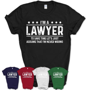 Funny Lawyer Never Wrong T-Shirt, New Job Gift for Coworker
