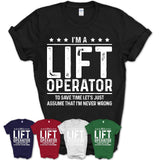 Funny Lift Operator Never Wrong T-Shirt, New Job Gift for Coworker