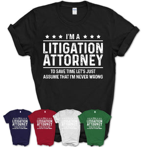 Funny Litigation Attorney Never Wrong T-Shirt, New Job Gift for Coworker