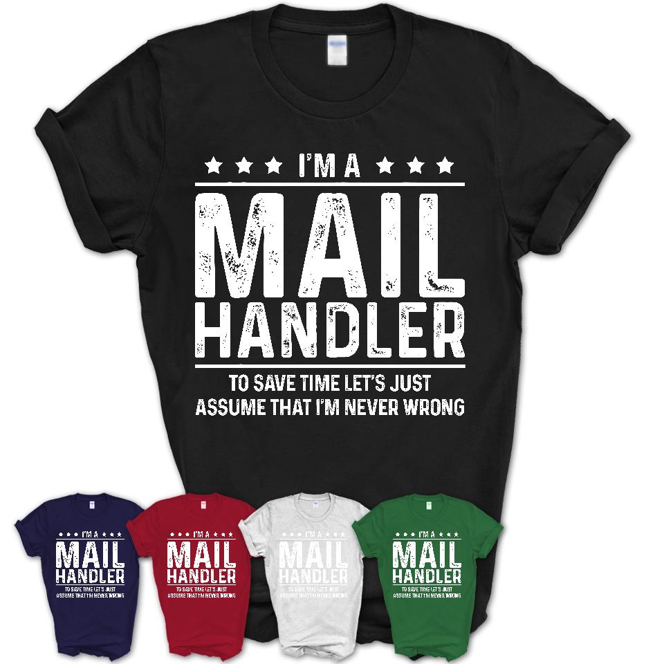 Funny Mail Handler Never Wrong T-Shirt, New Job Gift for Coworker