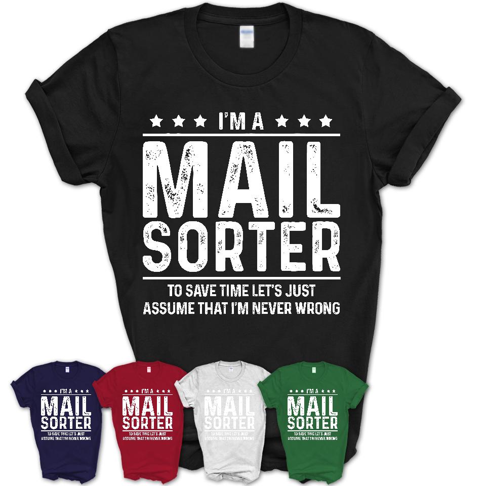 Funny Mail Sorter Never Wrong T-Shirt, New Job Gift for Coworker
