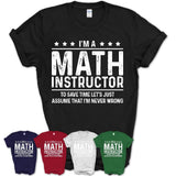 Funny Math Instructor Never Wrong T-Shirt, New Job Gift for Coworker