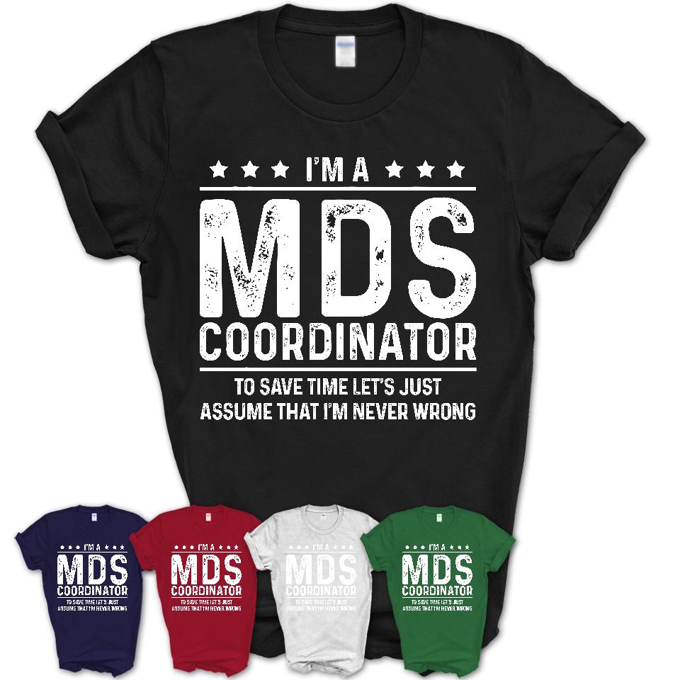 Funny Mds Coordinator Never Wrong T-Shirt, New Job Gift for Coworker