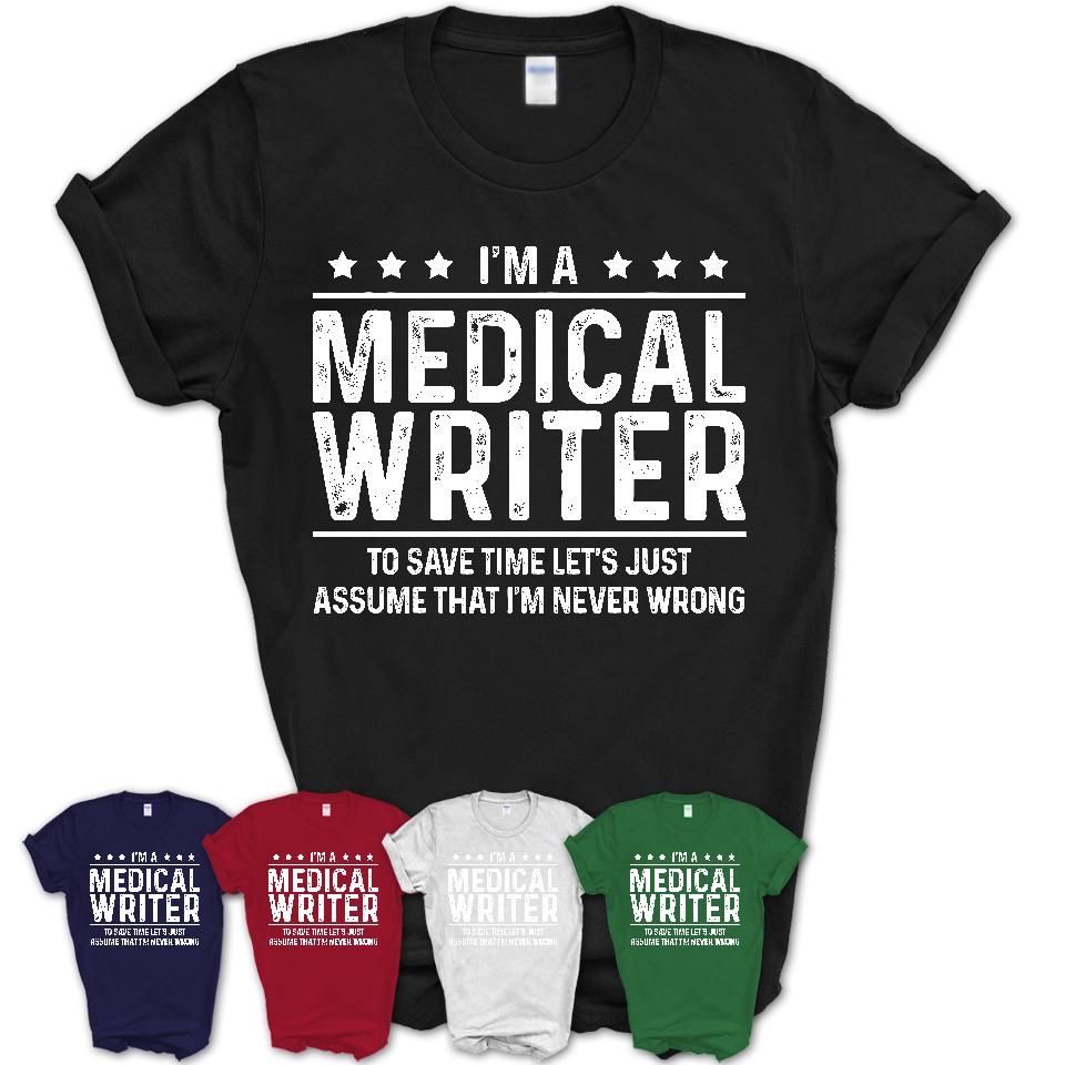 Funny Medical Writer Never Wrong T-Shirt, New Job Gift for Coworker