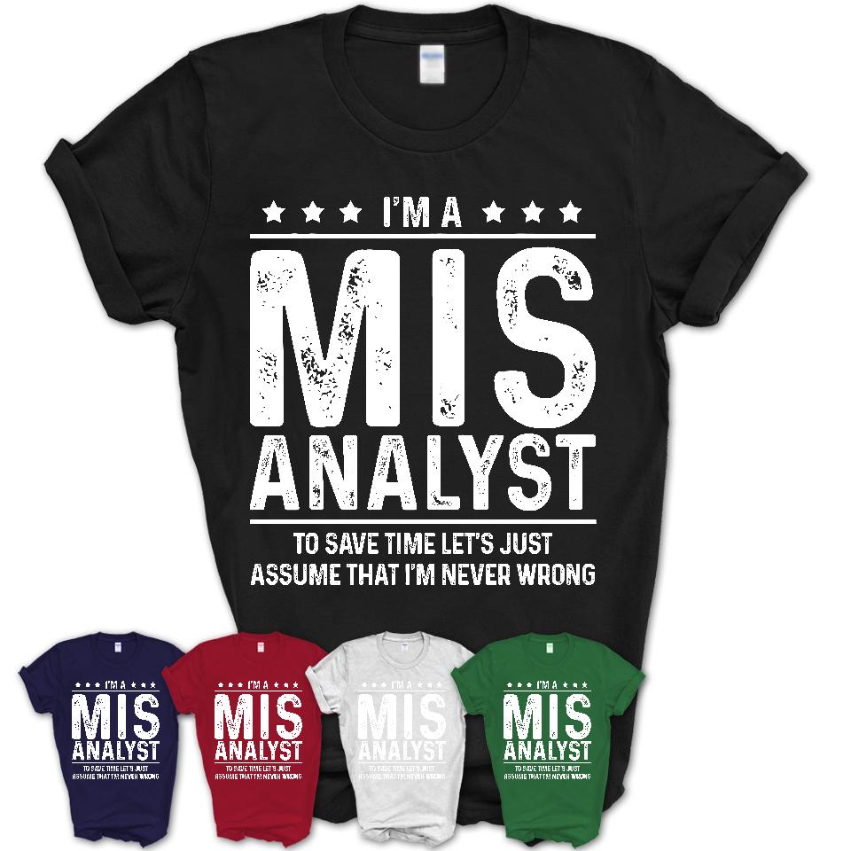 Funny Mis Analyst Never Wrong T-Shirt, New Job Gift for Coworker