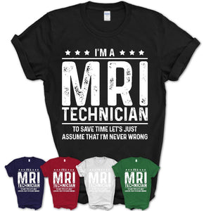 Funny Mri Technician Never Wrong T-Shirt, New Job Gift for Coworker