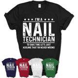 Funny Nail Technician Never Wrong T-Shirt, New Job Gift for Coworker