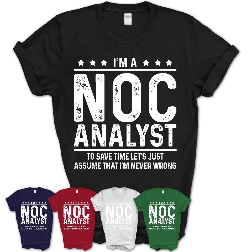 Funny Noc Analyst Never Wrong T-Shirt, New Job Gift for Coworker