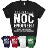 Funny Noc Engineer Never Wrong T-Shirt, New Job Gift for Coworker