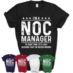Funny Noc Manager Never Wrong T-Shirt, New Job Gift for Coworker