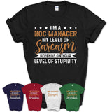 Funny Noc Manager Shirt My Level of Sarcasm Depends on Your Level Of Stupidity T Shirt