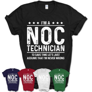 Funny Noc Technician Never Wrong T-Shirt, New Job Gift for Coworker