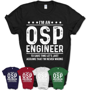 Funny Osp Engineer Never Wrong T-Shirt, New Job Gift for Coworker