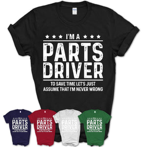 Funny Parts Driver Never Wrong T-Shirt, New Job Gift for Coworker
