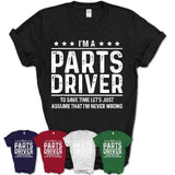 Funny Parts Driver Never Wrong T-Shirt, New Job Gift for Coworker
