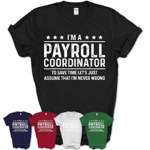 Funny Payroll Coordinator Never Wrong T-Shirt, New Job Gift for Coworker