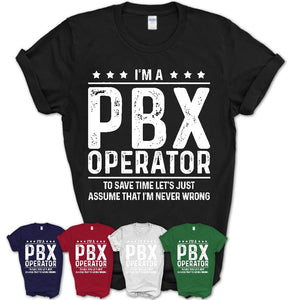 Funny Pbx Operator Never Wrong T-Shirt, New Job Gift for Coworker