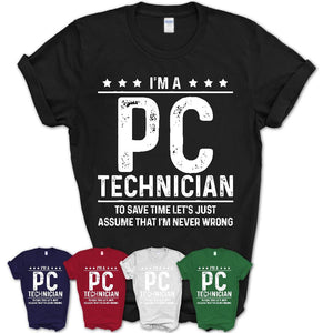 Funny Pc Technician Never Wrong T-Shirt, New Job Gift for Coworker