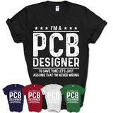 Funny Pcb Designer Never Wrong T-Shirt, New Job Gift for Coworker