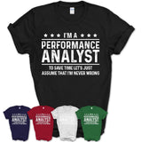 Funny Performance Analyst Never Wrong T-Shirt, New Job Gift for Coworker