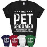 Funny Pet Groomer Never Wrong T-Shirt, New Job Gift for Coworker