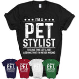 Funny Pet Stylist Never Wrong T-Shirt, New Job Gift for Coworker