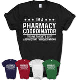 Funny Pharmacy Coordinator Never Wrong T-Shirt, New Job Gift for Coworker
