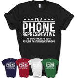 Funny Phone Representative Never Wrong T-Shirt, New Job Gift for Coworker