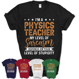 Funny Physics Teacher Shirt My Level of Sarcasm Depends on Your Level Of Stupidity T Shirt