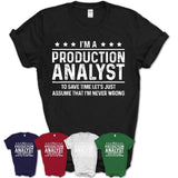 Funny Production Analyst Never Wrong T-Shirt, New Job Gift for Coworker