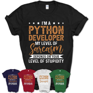 Funny Python Developer Shirt My Level of Sarcasm Depends on Your Level Of Stupidity T Shirt