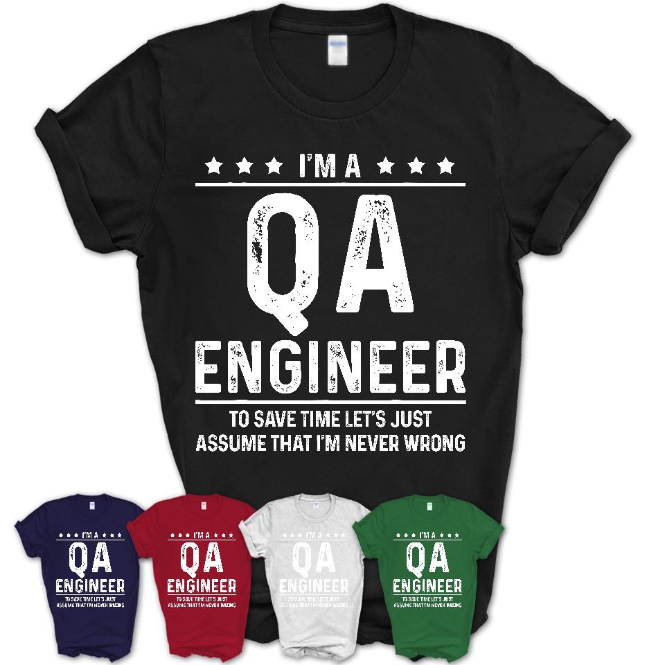Funny Qa Engineer Never Wrong T-Shirt, New Job Gift for Coworker